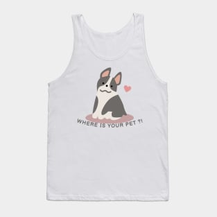 Where's Your Pet ?! Don't Let Him Alone Tank Top